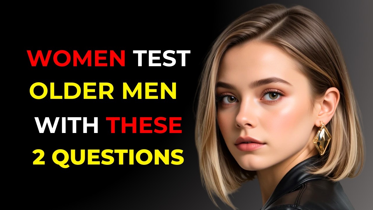 When a Woman Desires an Older Man, She Tests Him With These 2 Questions | Female Psychology