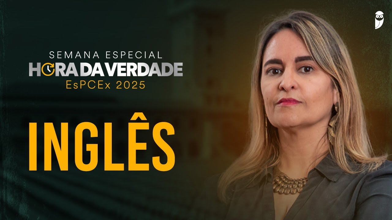 Hora da Verdade - Operação Campinas - EsPCEx 2025 - Inglês - Prof. Andrea Belo
