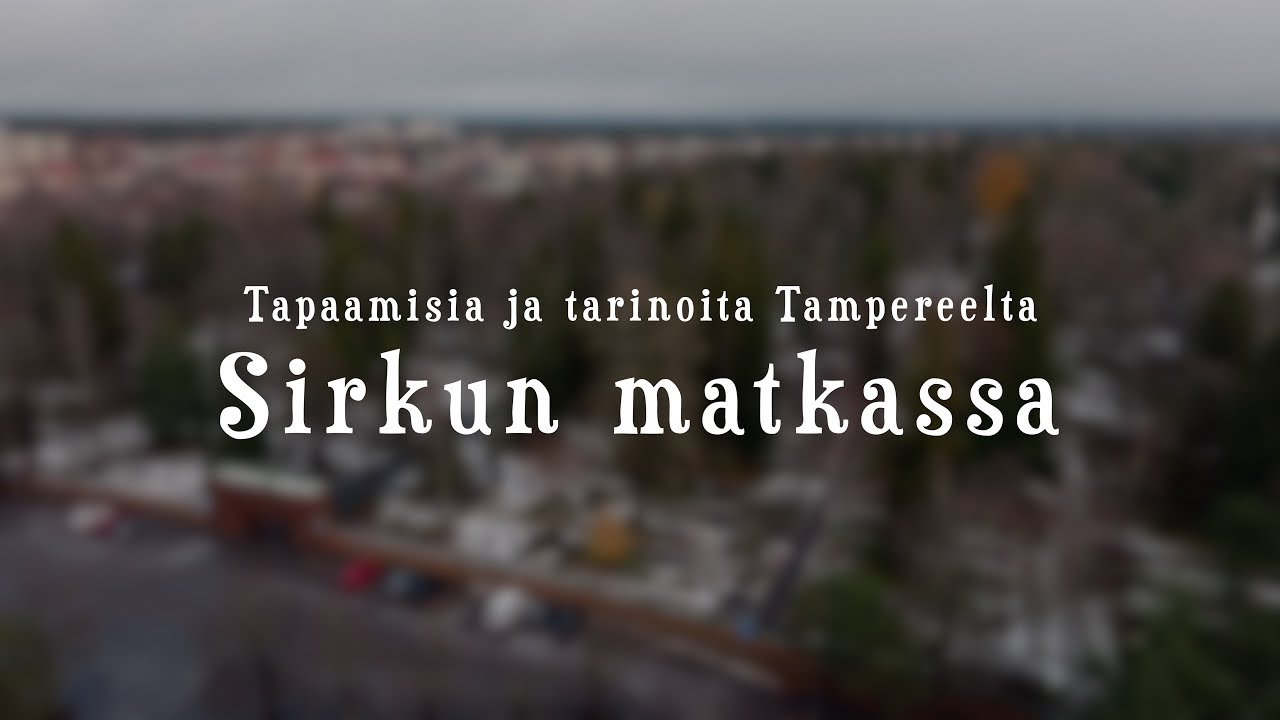Sirkun matkassa – Kalevankankaan Hautausmaa