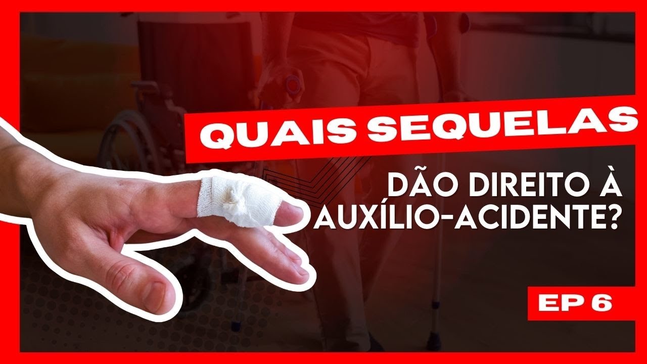 QUAIS SEQUELAS DÃO DIREITO AO AUXÍLIO-ACIDENTE?