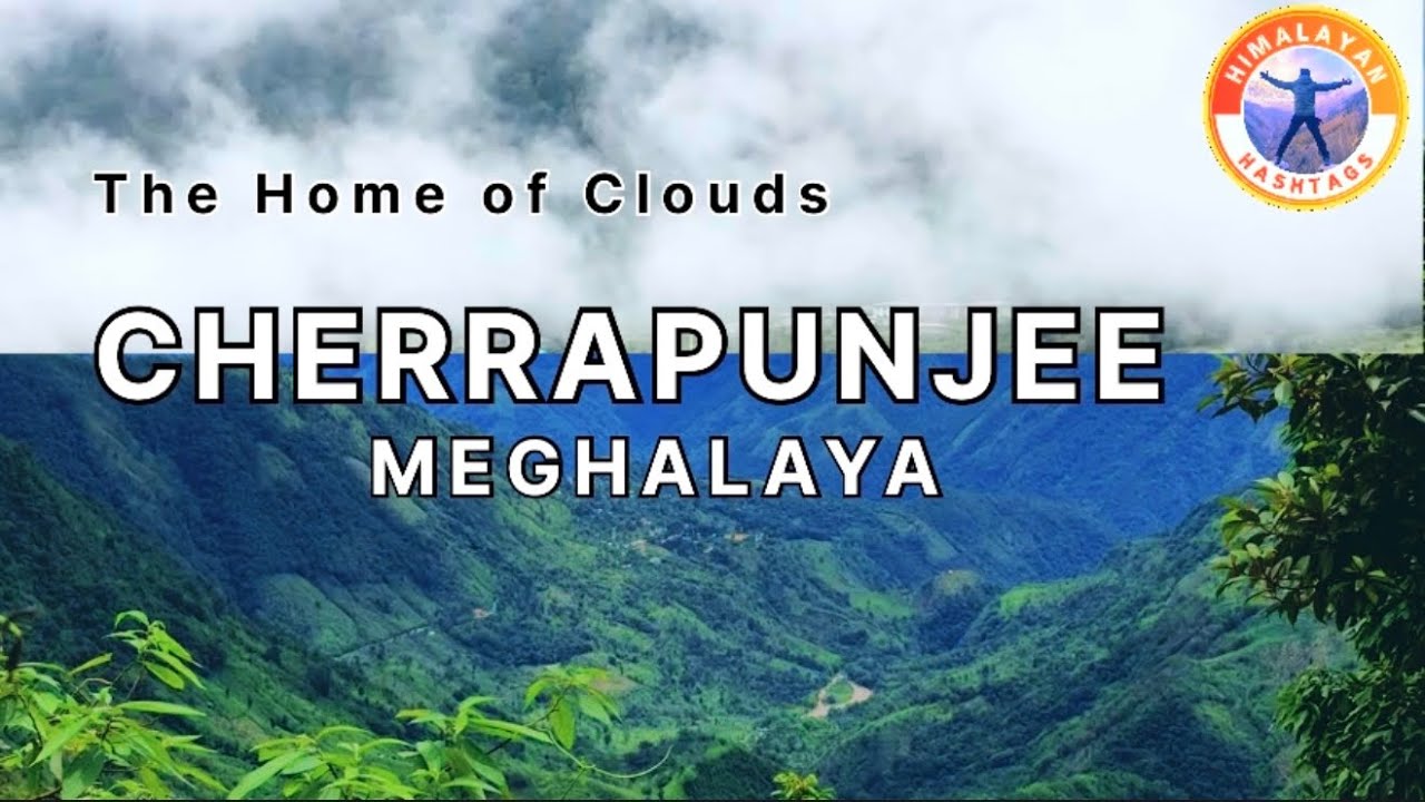 Cherrapunji | Highest rainfall in the world | Abode of Clouds | Meghalaya | Himalayan Hashtags 