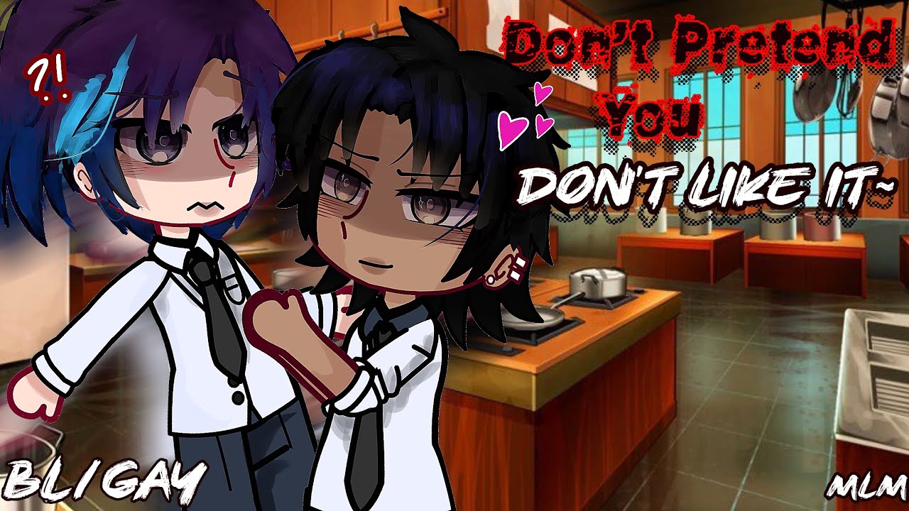 “ Don’t 𝙋𝙍𝙀𝙏𝙀𝙉𝘿 You Don’t 𝙇𝙄𝙆𝙀 it~” || BL/GAY || MLM || GCMM || Gacha Mini Movie 