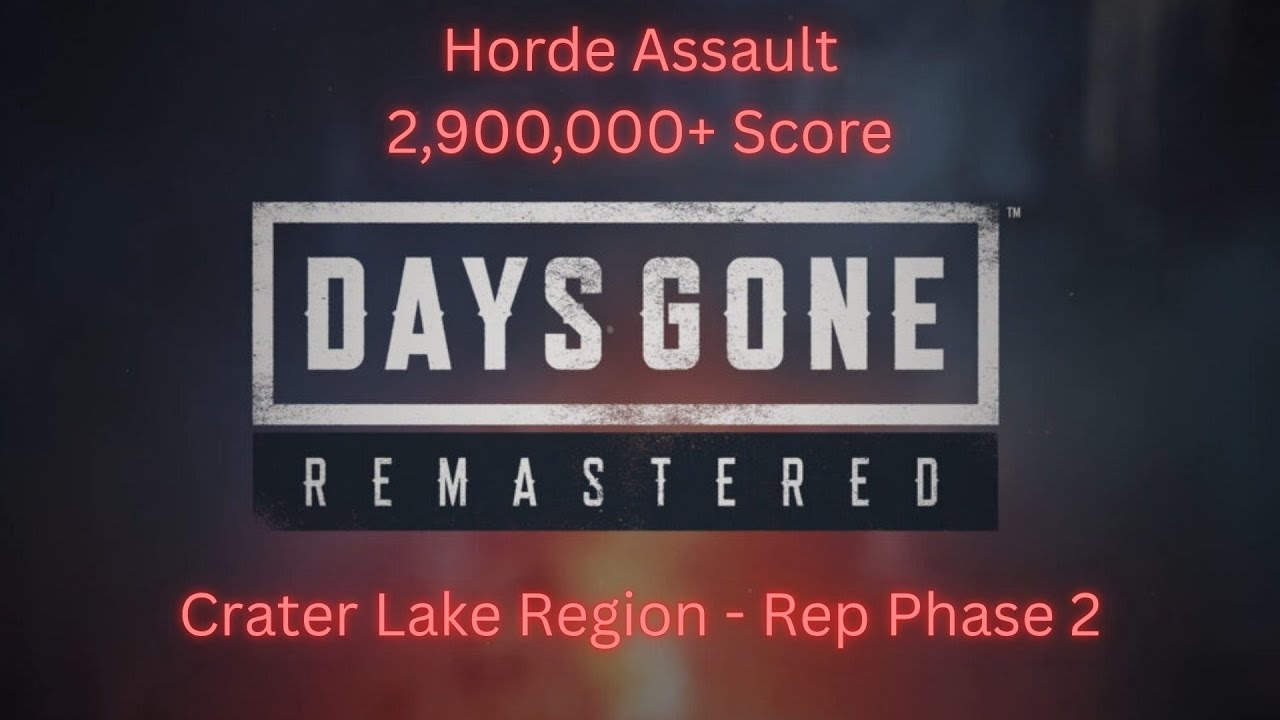 Days Gone Remastered - Horde Assault - Crater Lake Rep Phase 2 - 2,900,000+ Score - Cheese Location