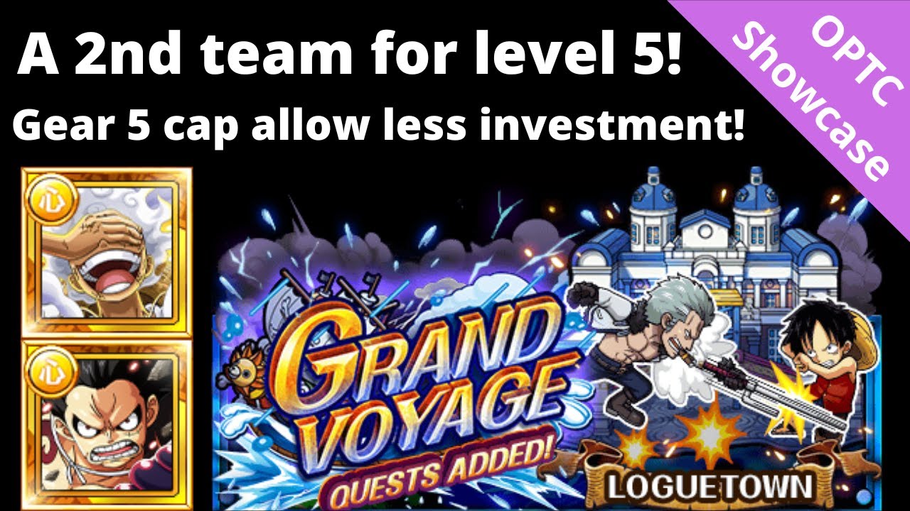 Smoker level 5 has life in it! We got a 2nd team, using Gear 5 cap! 2 variations! OPTC Grand Voyage