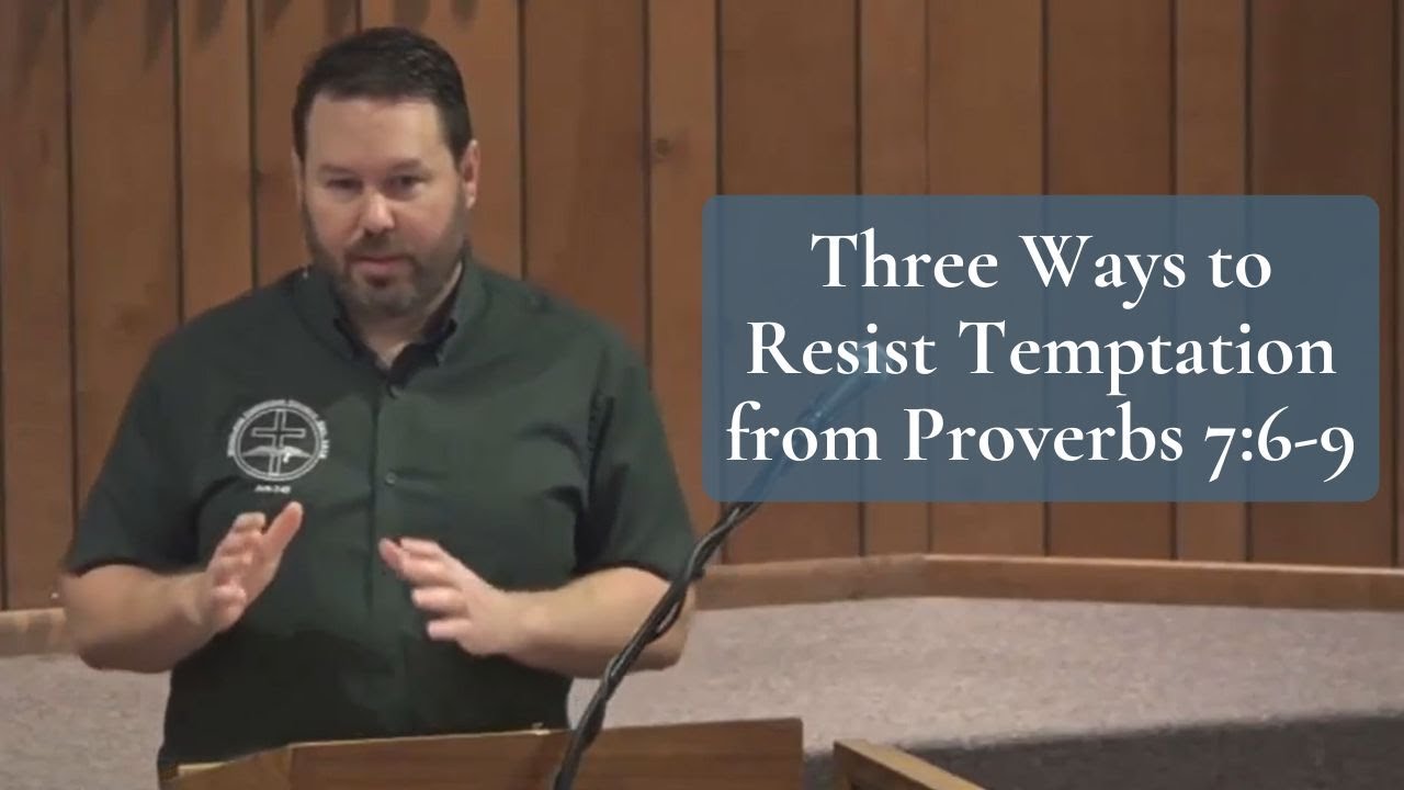 Three Ways to Resist Temptation from Proverbs 7:6-9