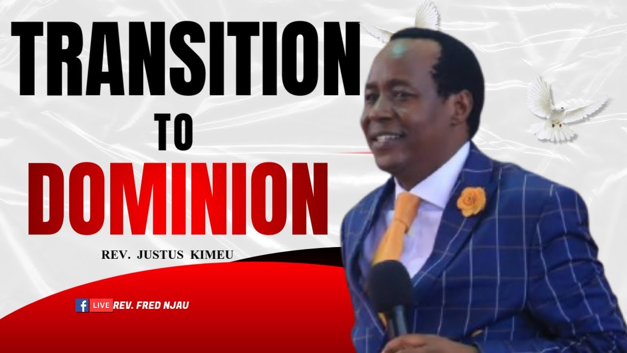 Transition To Dominion // Rev. Justus Kimeu
