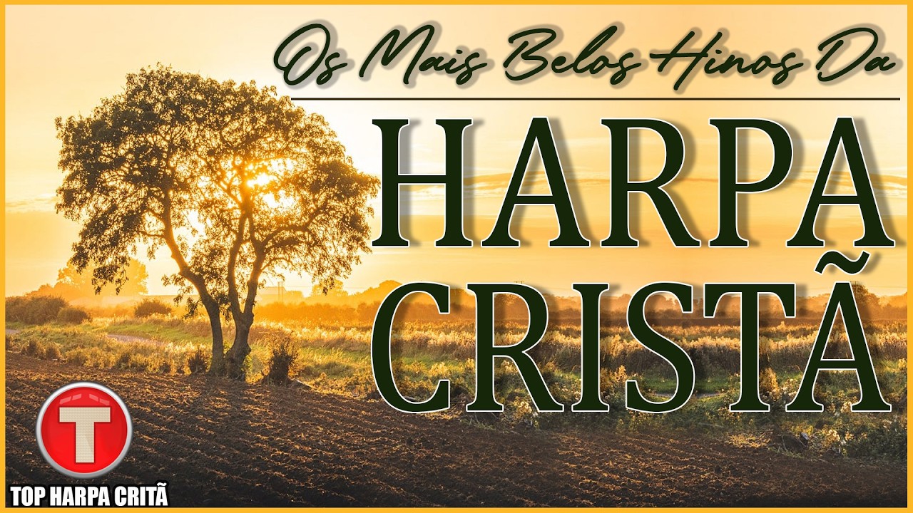 HARPA CRISTÃ COMPLETA - Os Melhores Hinos Da Harpa Crista || Hinos Antigos Completo Mais Tocados