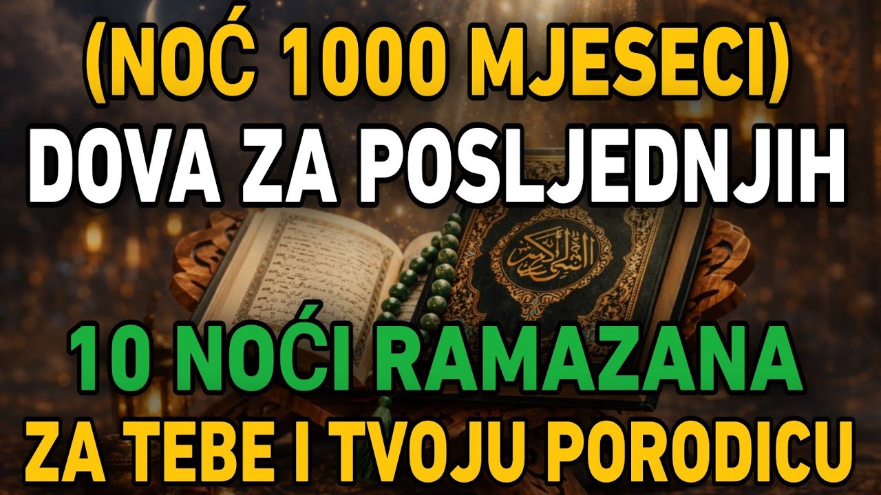 Noć 1000 mjeseciDova za posljednjih 10 noći Ramazana, za tebe i tvoju porodicu.