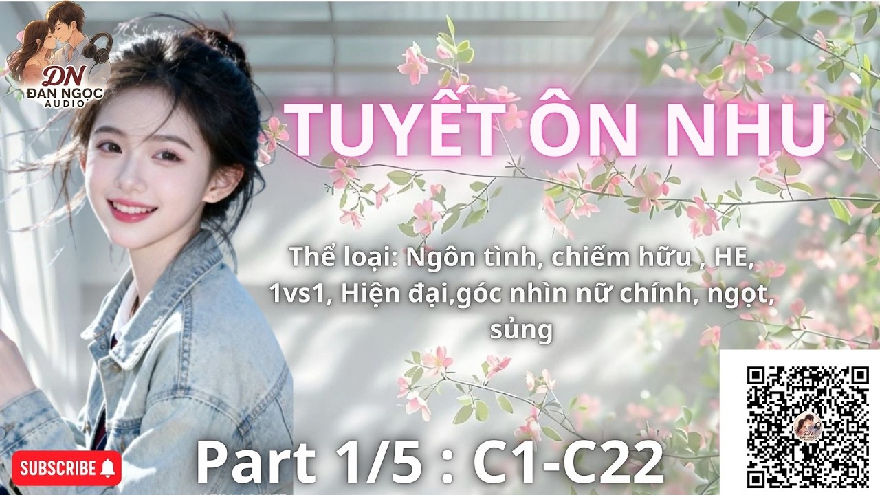 TUYẾT ÔN NHU - Part1/5 [C1-C22] [Audio Ngôn tình]