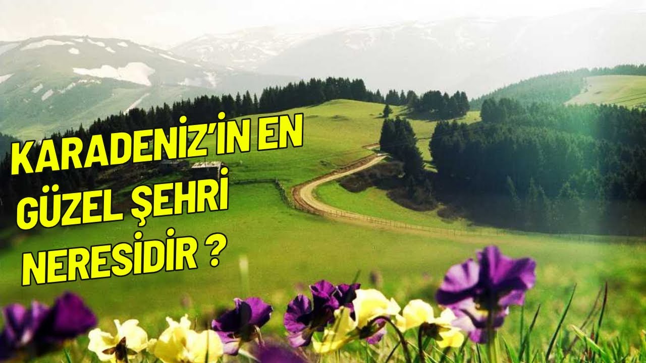 KARADENİZ’İN EN GÜZEL ŞEHRİ NERESİDİR ?