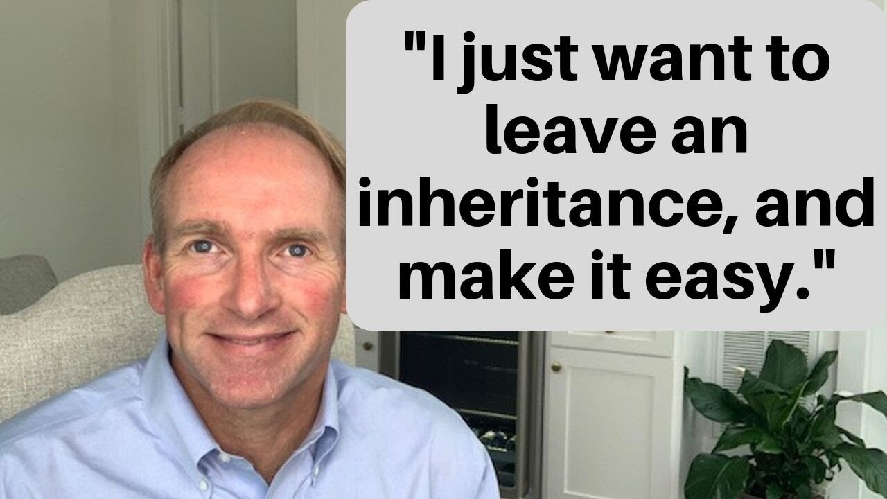 I Just Want to Leave My Kids an Inheritance...And Make It Easy For Them
