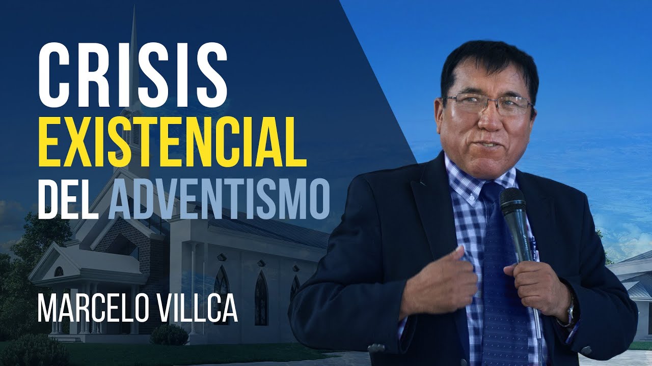 Crisis Existencial del Adventismo - Marcelo Villca