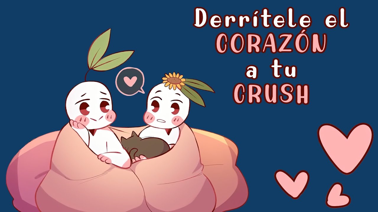 5 consejos para DERRETIR a tu CRUSH