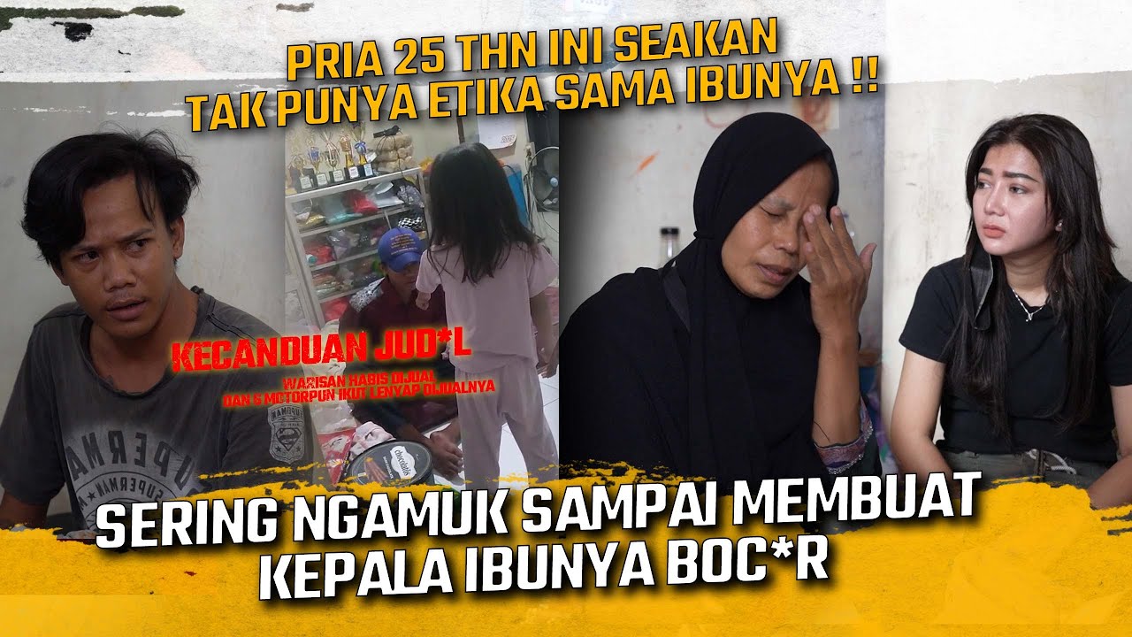 PRIA 25 THN INI SEAKAN TAK PUNYA ETIKA SM IBUNYA !! SERING NGAMUK SAMPAI MEMBUAT KEPALA IBUNYA BOC*R