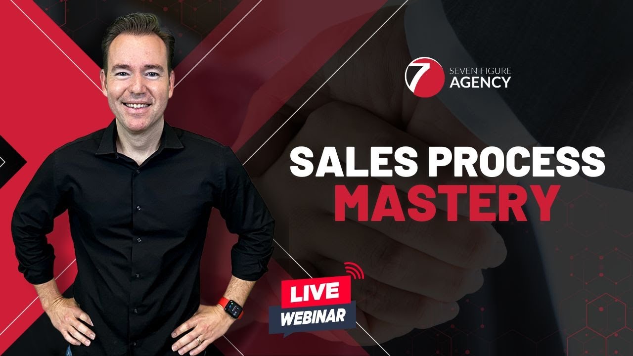 Sales Process Mastery: How to Close More $3K+ Clients and Scale Your Agency to 7 Figures