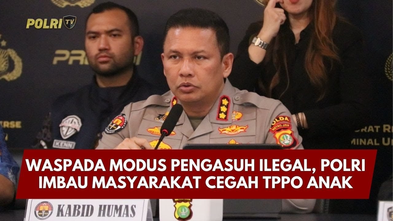 PRESISI UPDATE: WASPADA MODUS PENGASUH ILEGAL, POLRI IMBAU MASYARAKAT CEGAH TPPO ANAK 06/02/26 20.00