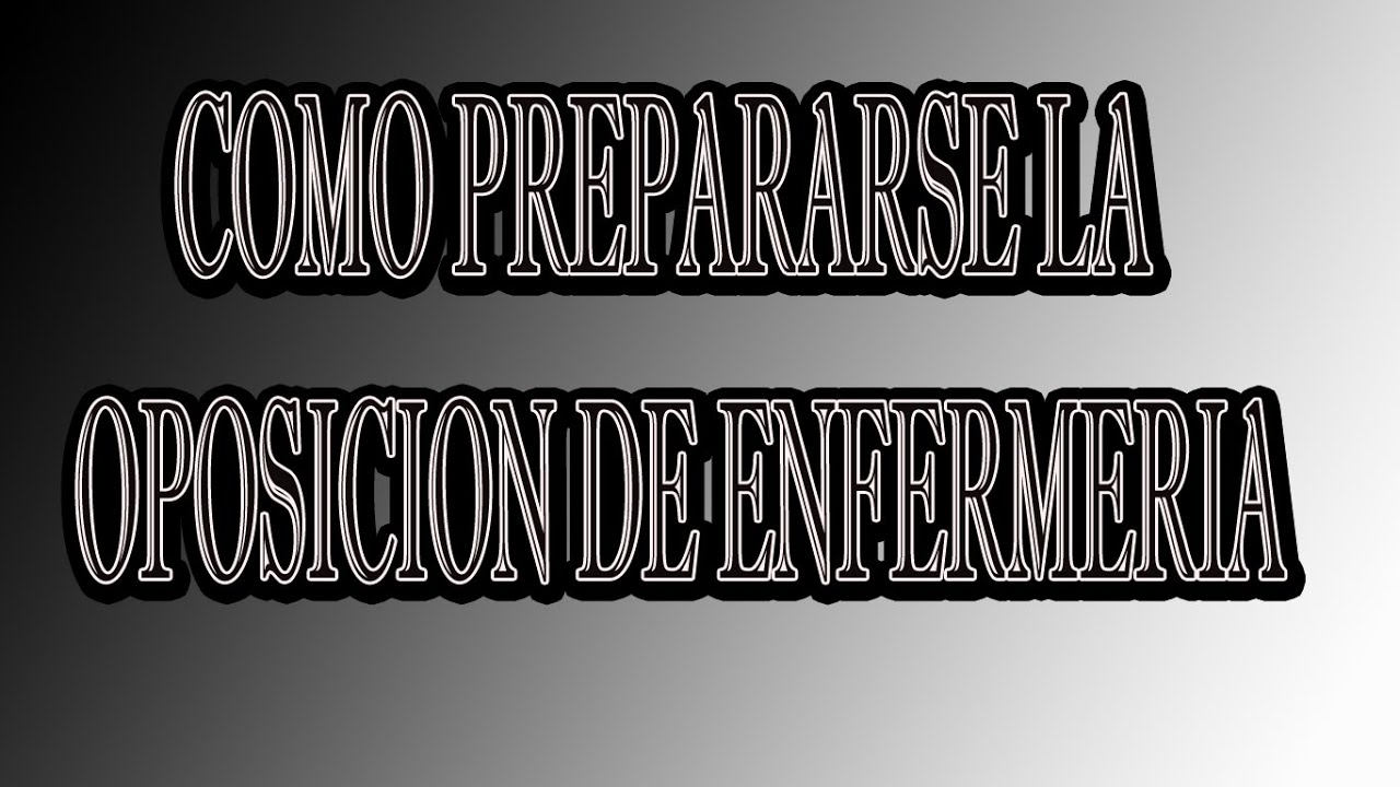 COMO PREPARARSE UNA OPOSICI&Oacute;N DE ENFERMER&Iacute;A