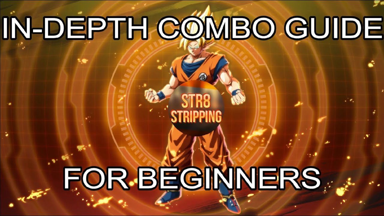 Dragon Ball FighterZ - In-Depth Beginner Combo Guide