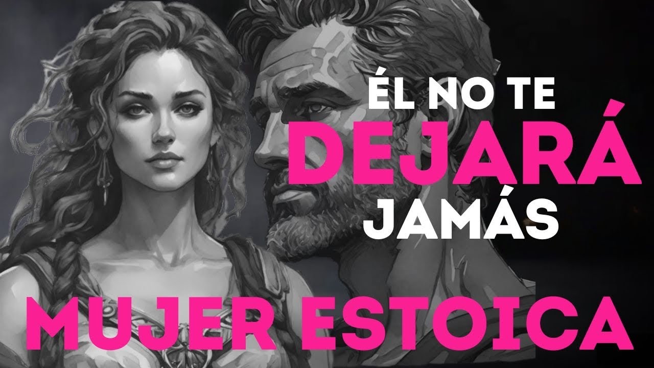 9 claves para que NO TE DEJE JAMÁS I MUJER ESTOICA I RELACIONES AMOROSAS