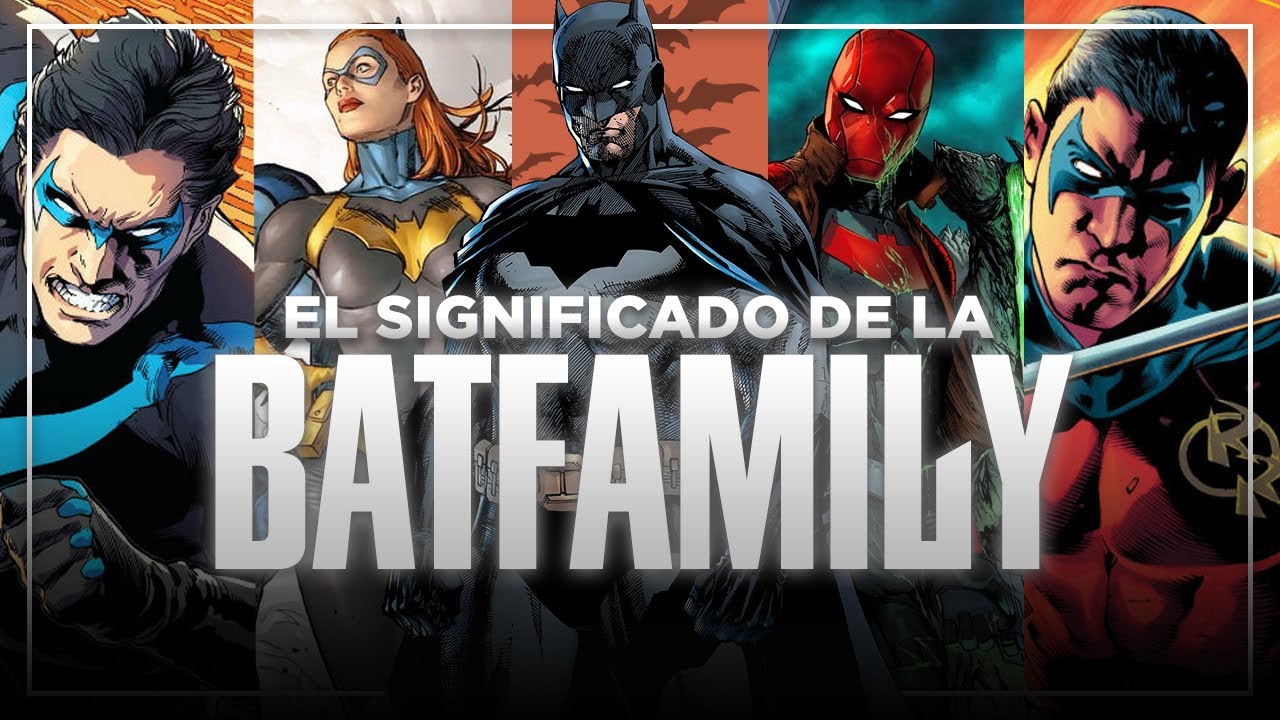 El SIGNIFICADO de la BATFAMILY - ¿Porque Batman tiene una Batfamily?