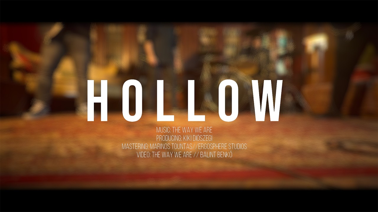 The Way We Are - Hollow (Official Music Video)