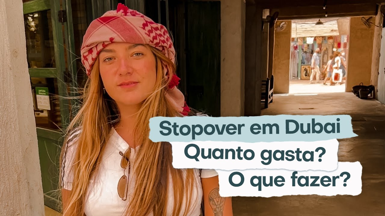 StopOver de 2 dias em Dubai: Quanto gasta? O que fazer?