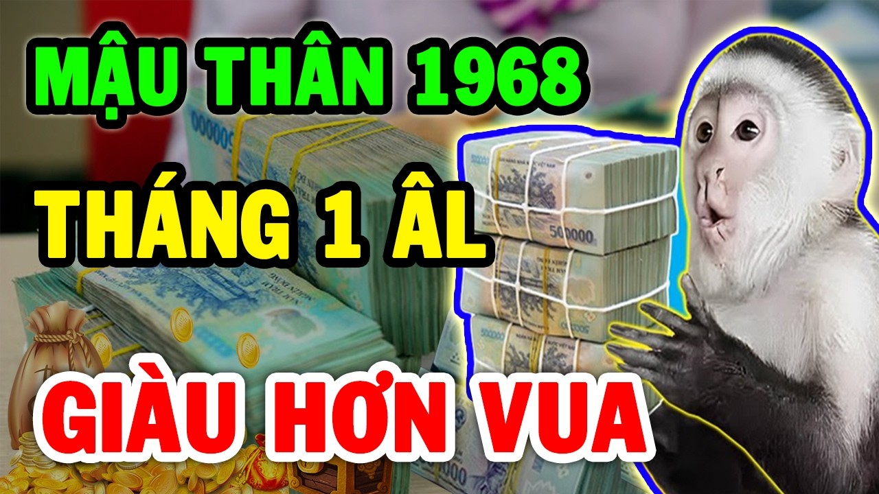 Tin Vui Cực Lớn Mậu Thân 1968 Hốt Sạch Lộc Trời, Tiền Bạc Ùn Ùn Đổ Về Két Giàu Hơn Vua Tháng 1 ÂL