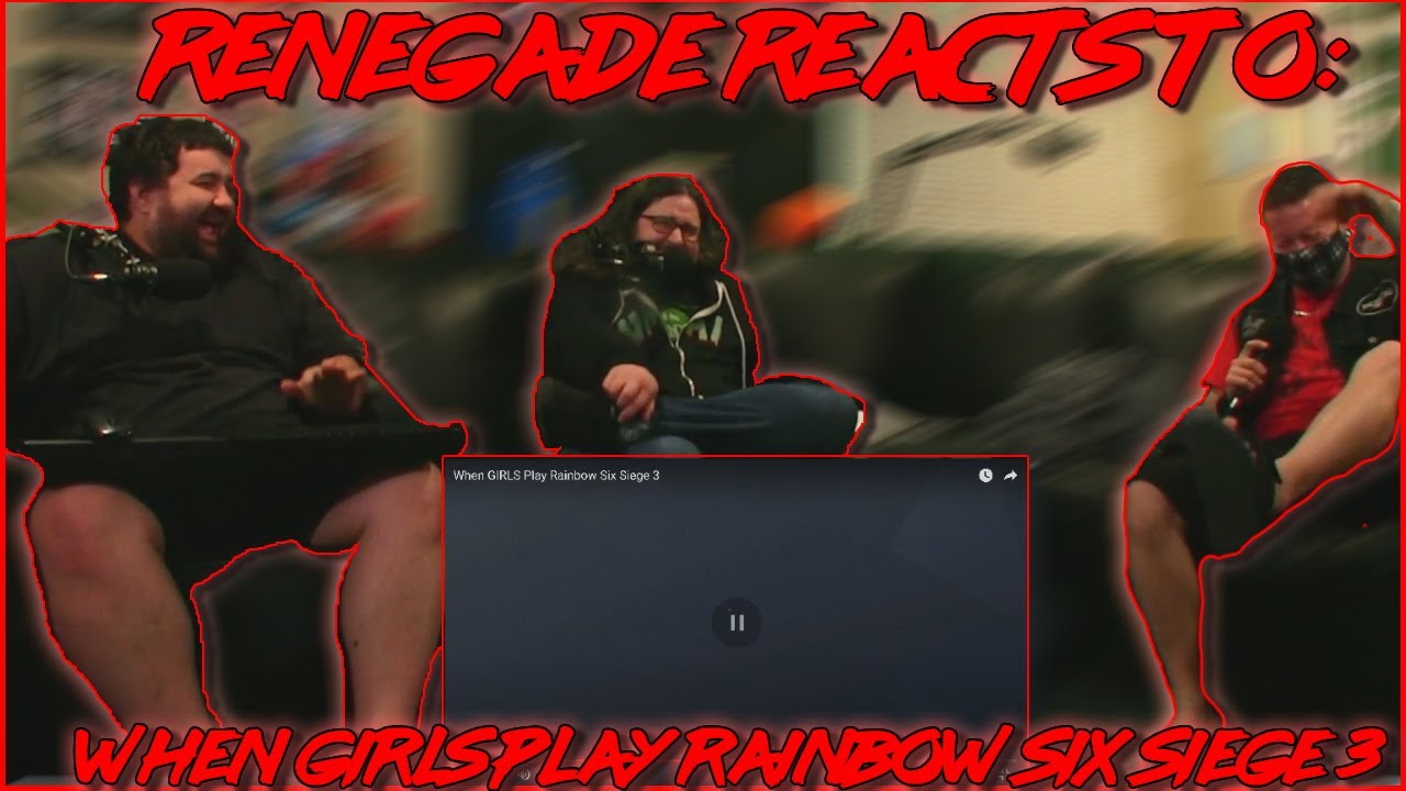 Renegades React to... @mcnasty - When GIRLS Play Rainbow Six Siege 3