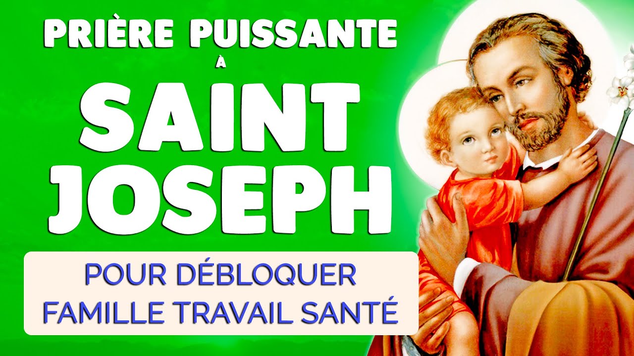 🙏 PRIÈRE à SAINT JOSEPH 🙏 DÉBLOQUER Famille Travail Santé Couple