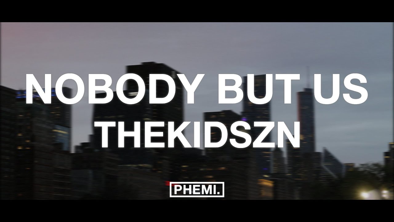 Thekidszn - NOBODY BUT US (Lyrics)