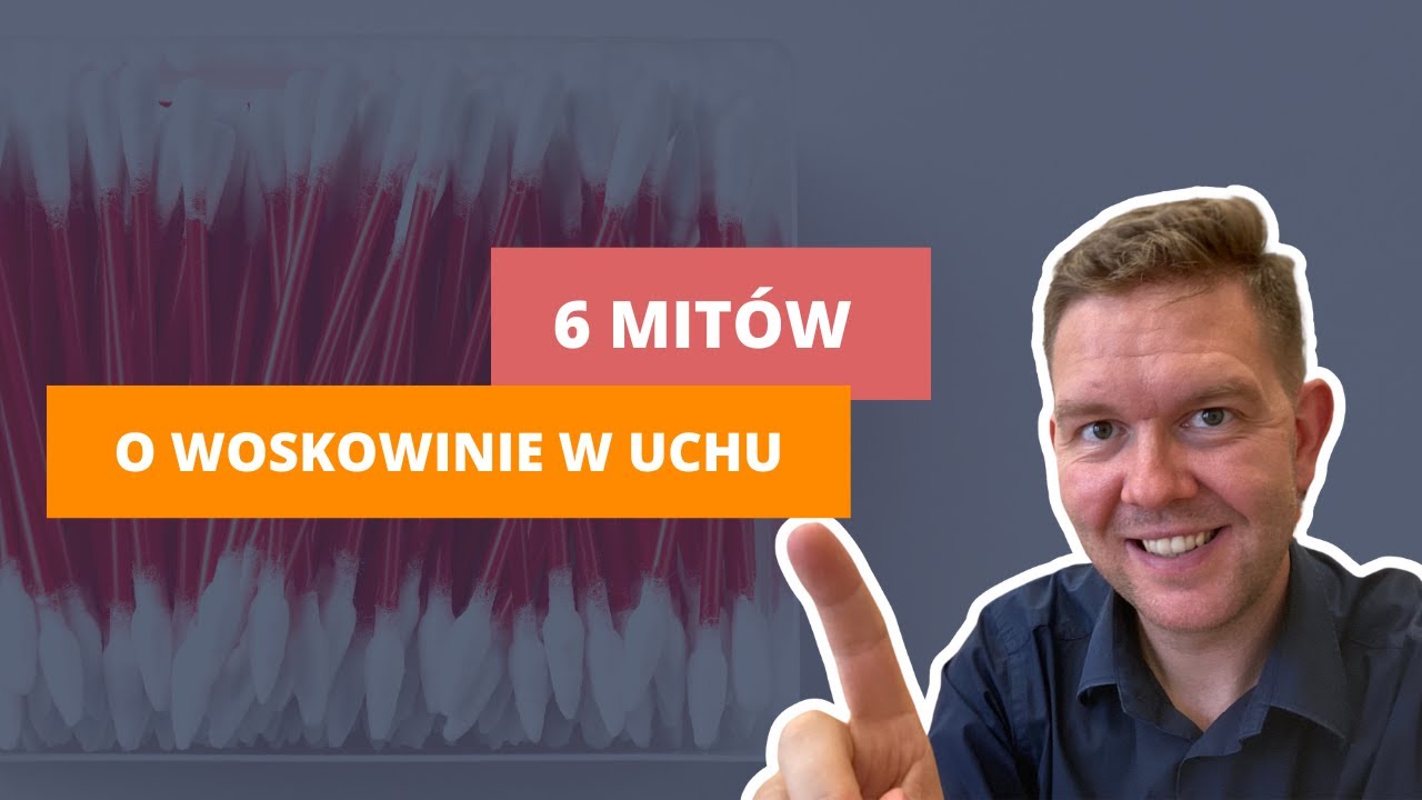 6 Mitów o Woskowinie w Uchu