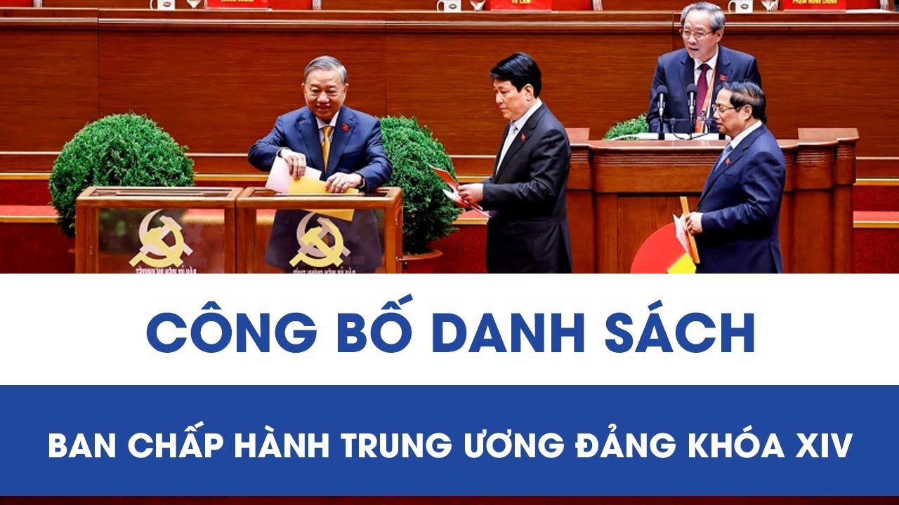 Công bố danh sách Ban Chấp hành Trung ương Đảng khóa XIV