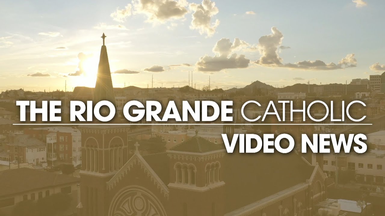 The Rio Grande Catholic Video News - Diocese of El Paso Opens to Phase 3