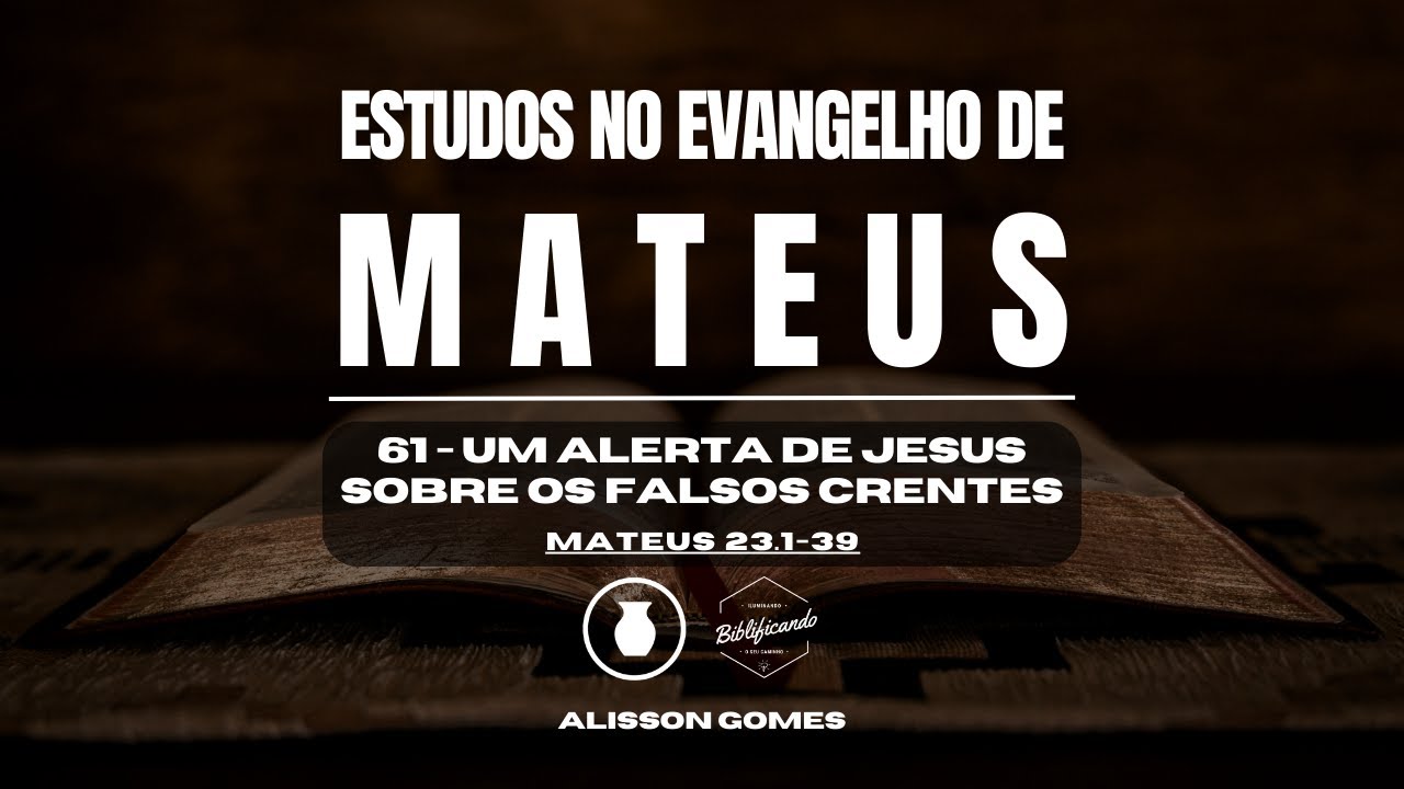 Um Alerta de Jesus Sobre os Falsos Crentes | Mateus 23 | Alisson Gomes
