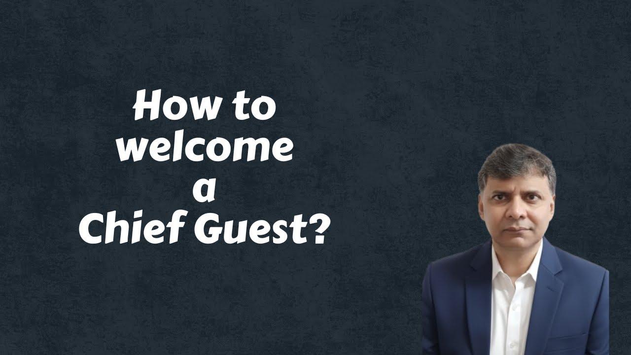 How to welcome a Chief Guest