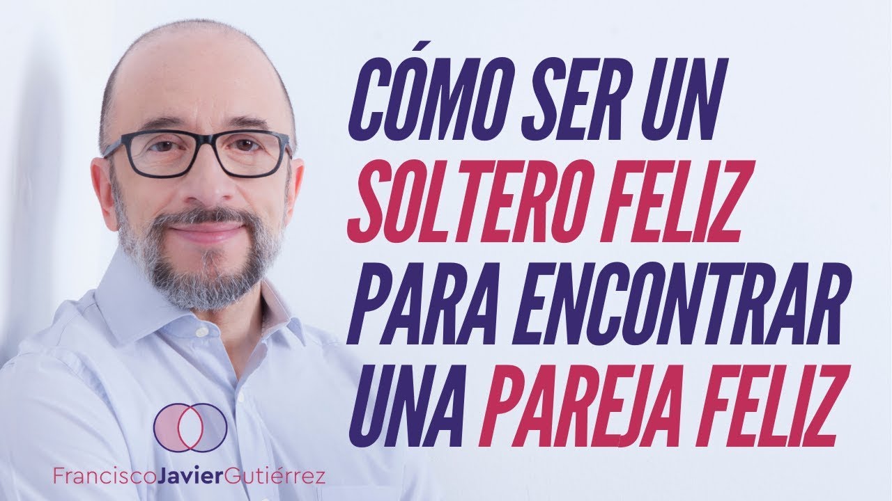 Cómo ser un soltero feliz para encontrar una pareja feliz