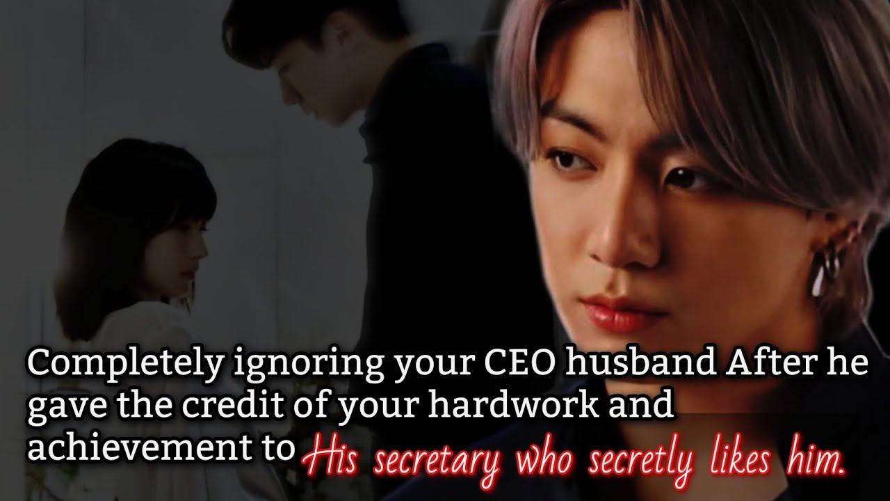 Completely ignoring your CEO husband after he gave the credit of your hardwork and achievement to_