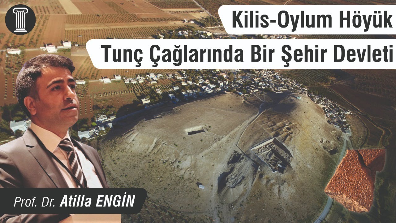 #96 Prof. Dr. Atilla Engin - Kilis-Oylum Höyük: Tunç Çağları'nda Bir Şehir Devleti