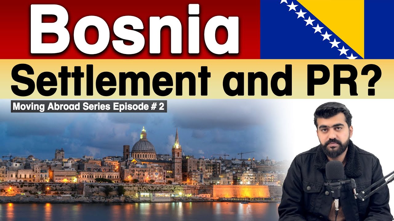 Move Abroad to Bosnia ||Settlement and PR|| Bosnia job |Bosnia immigration