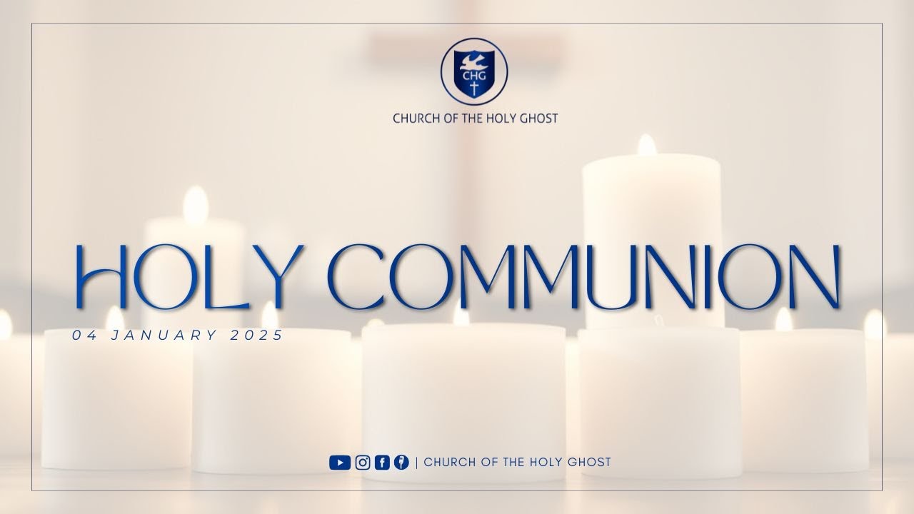 Holy Communion Service: 04 January 2025 | Church of the Holy Ghost