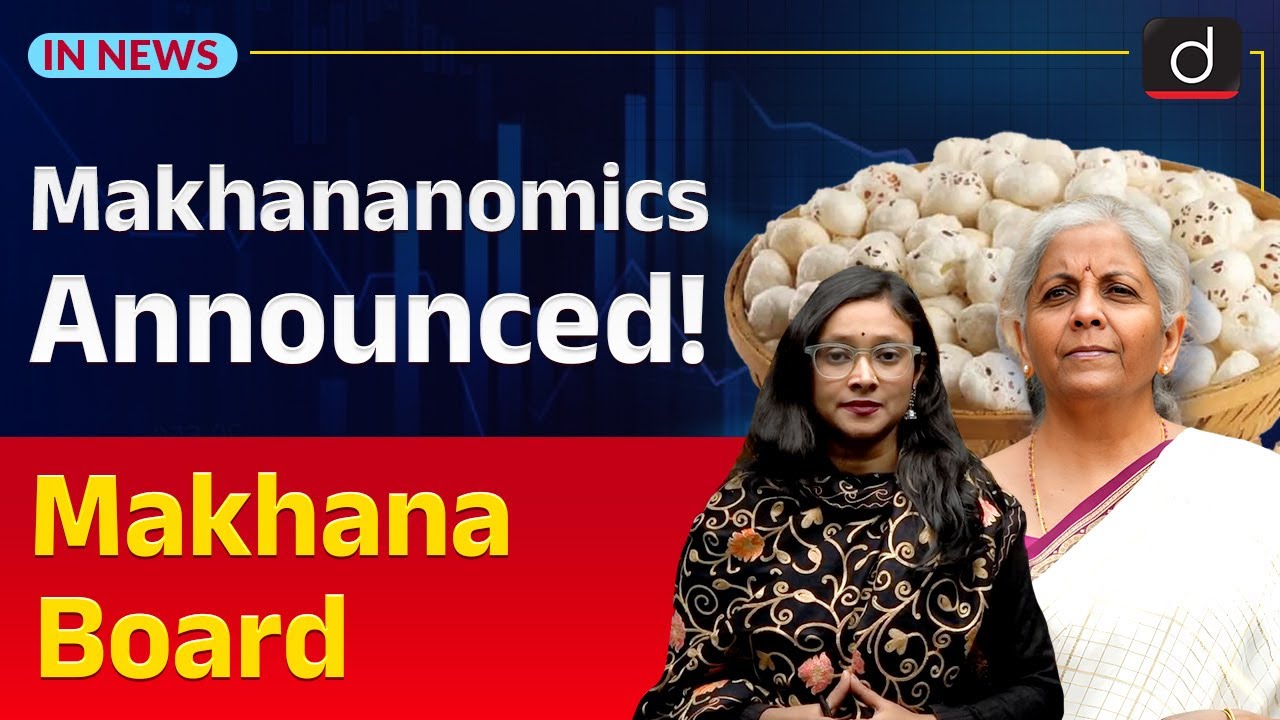 Makhananomics! Announced in Budget | Makhana Board | InNews | Drishti IAS English