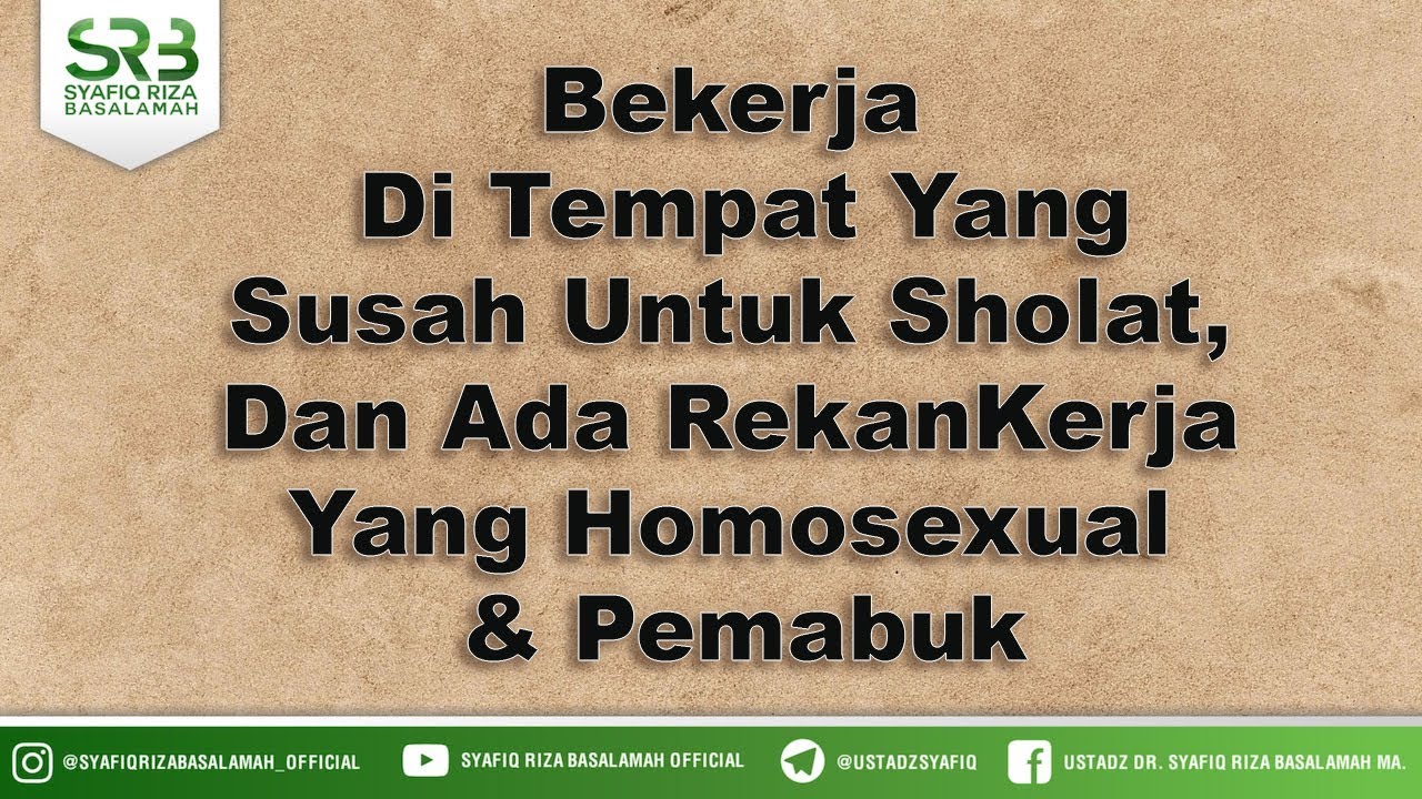 Bekerja Di Tempat Yang Susah Untuk Sholat,  Dan Ada Rekan Kerja  Yang Homosexual  & Pemabuk