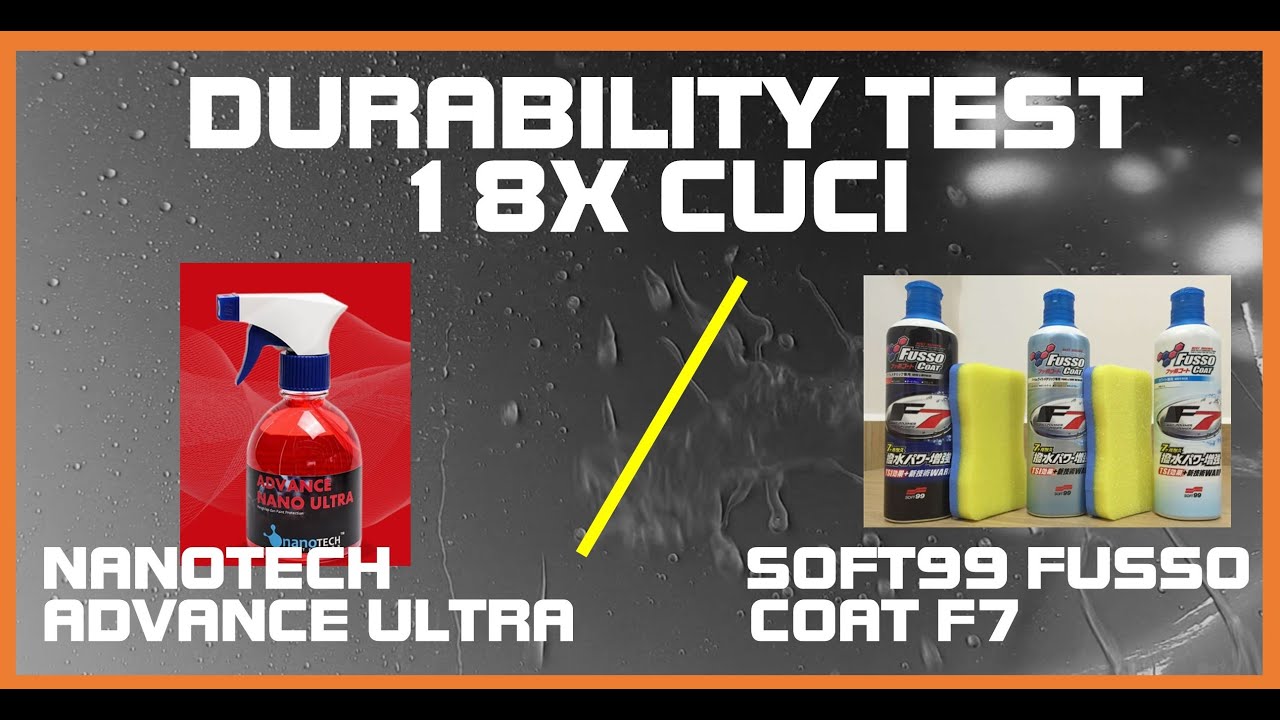 Part 2 : Uji Durability Nanotech Advance Nano Ultra & Soft99 Fusso Coat F7