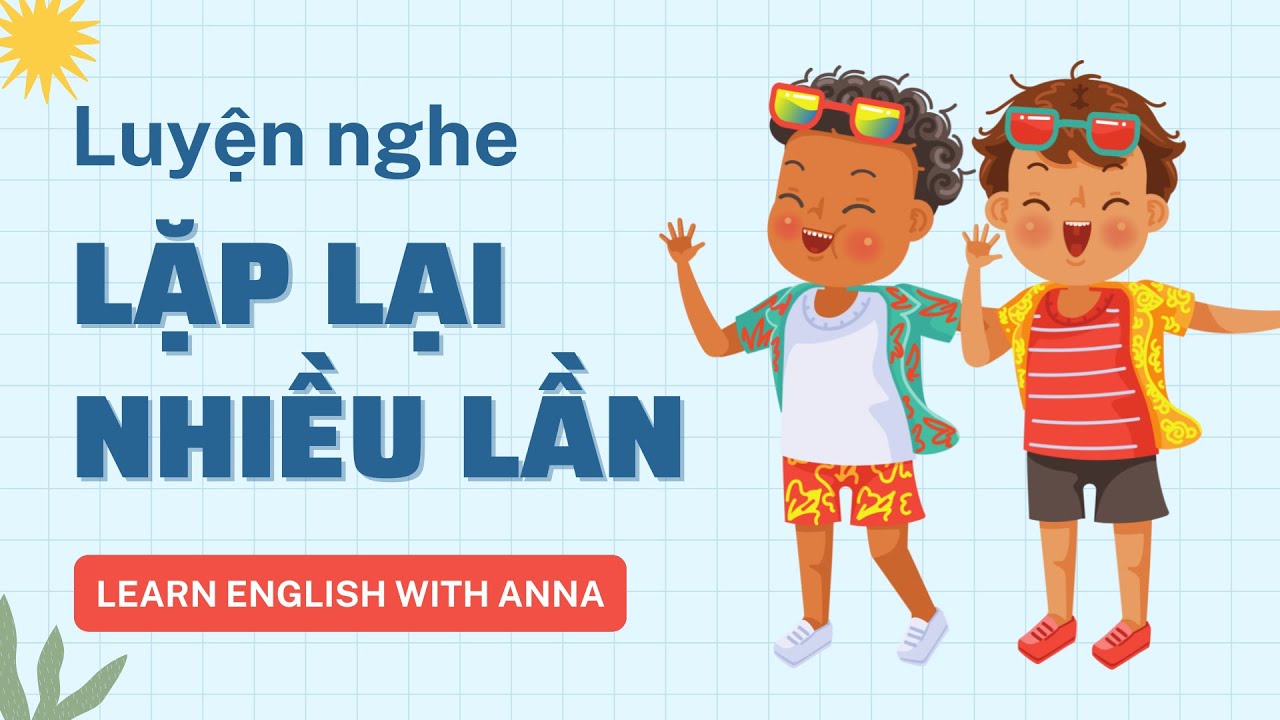 Luyện nghe Tiếng Anh LẶP LẠI nhiều lần | Summer
