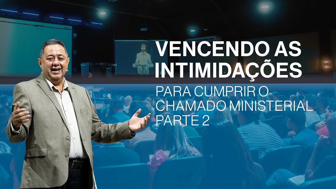 Vencendo as Intimidações Para Cumprir o Chamado Ministerial - Parte 2  | Ap. Djalma Toledo