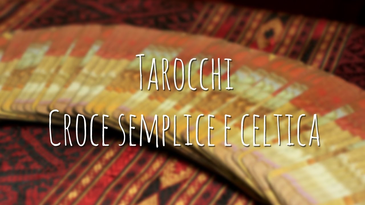 120. Tarocchi: Croce semplice e Celtica