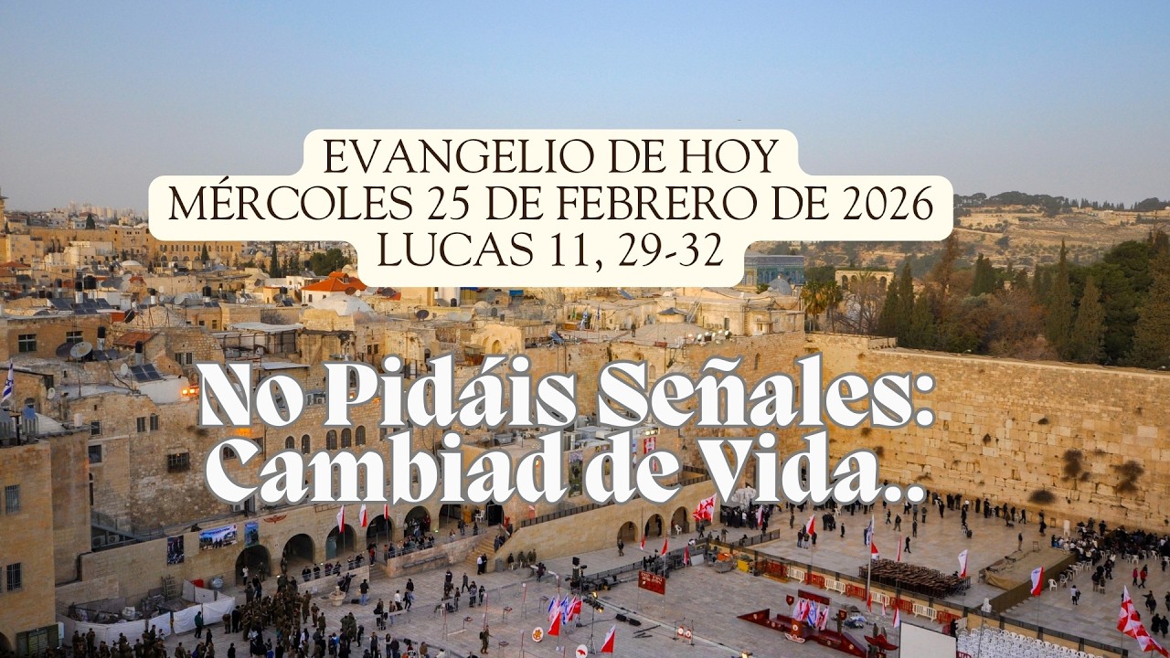 Evangelio 25 de febrero | Reflexiones ►No pidáis señales, cambiad de vida.