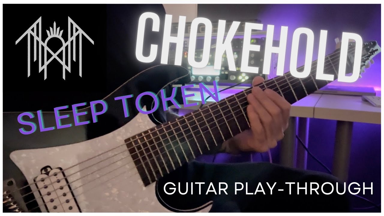 CHOKEHOLD: SLEEP TOKEN Guitar Play-through