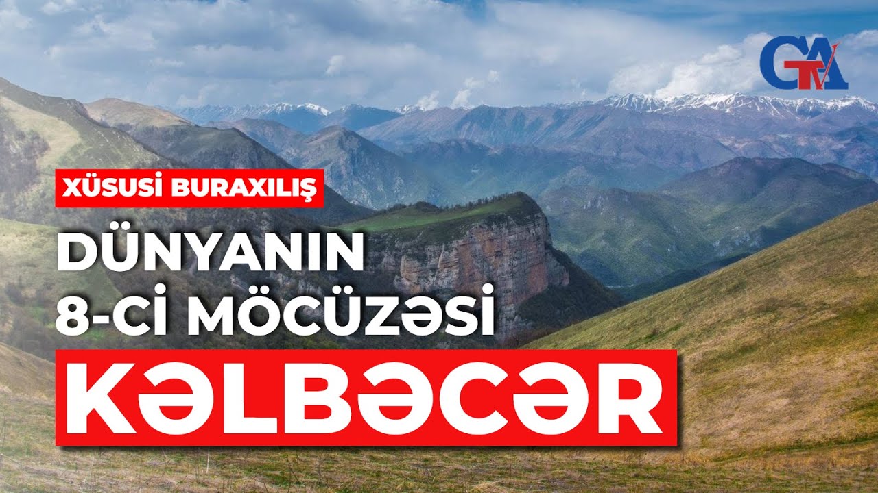 Dünyanın 8-ci möcüzəsi - KƏLBƏCƏR - Xüsusi Buraxılış