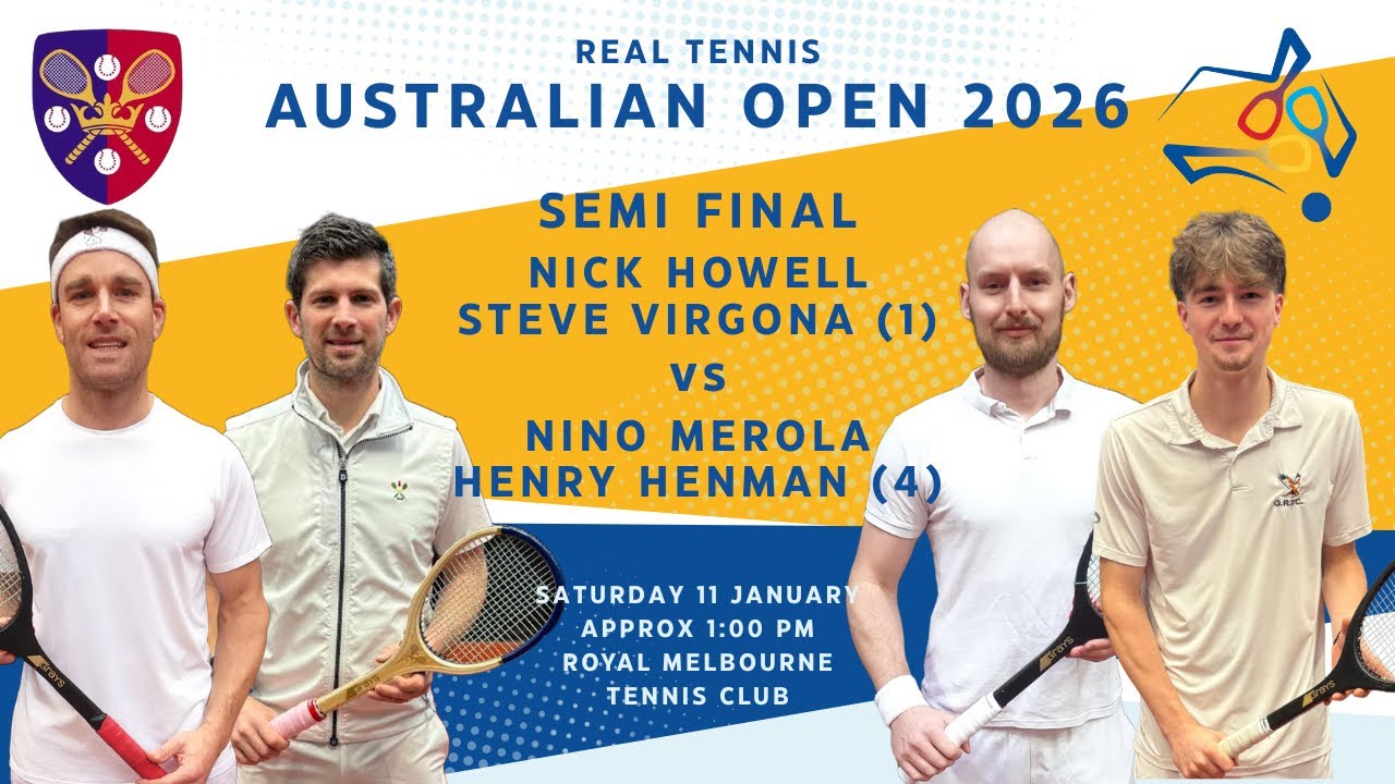 Real Tennis Australian Open 2026 - Semi Final - N Howell/S Virgona vs N Merola/H Henman
